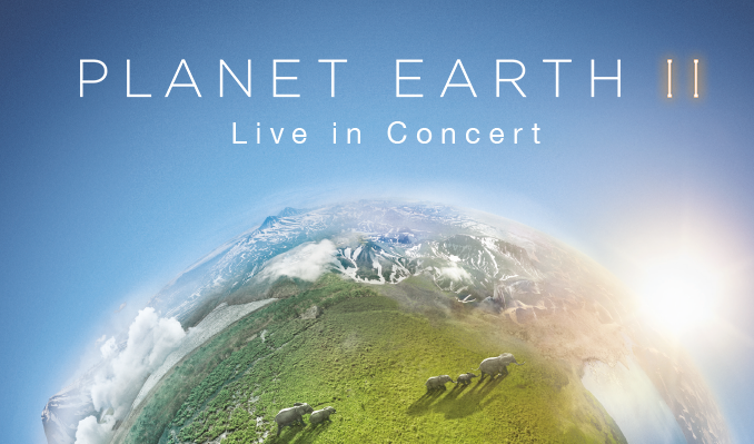 “Planet Earth II” Live In Concert